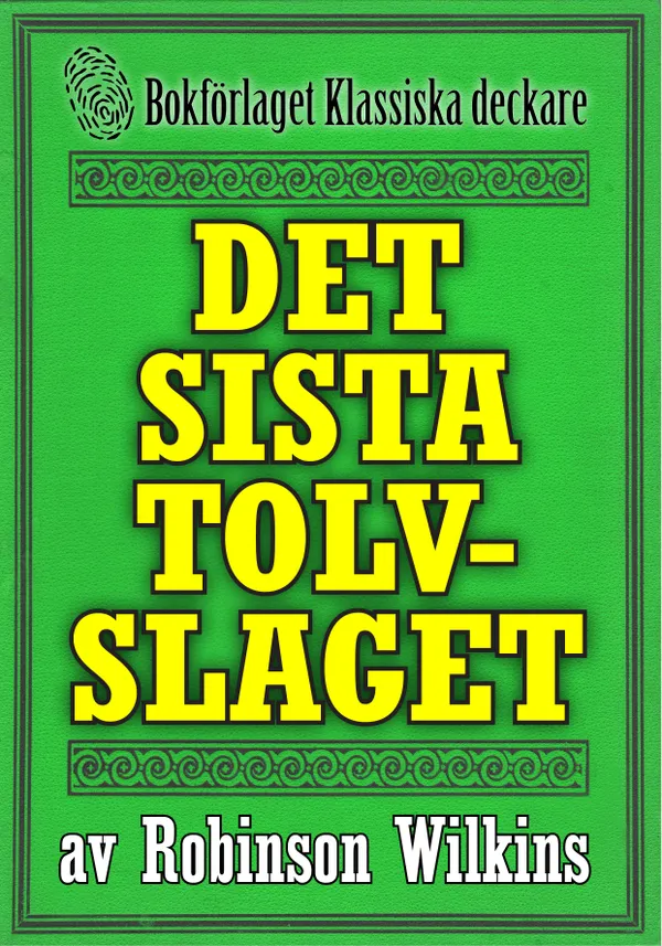 Det sista tolvslaget. Återutgivning av klassisk deckare från 1916. Kompletterad med fakta och ordlista