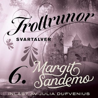 Trollrunor 6 – Svartalver - Margit Sandemo