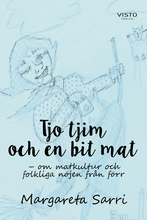 Tjo tjim och en bit mat : om matkultur och folkliga nöjen från förr