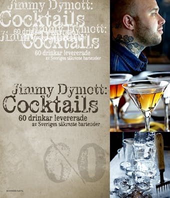 Cocktails : 60 drinkar levererade av Sveriges säkraste bartender - Jimmy Dymott