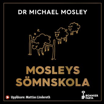 Mosleys sömnskola : fyraveckorsprogram till bättre sömn och hälsa - Michael Mosley