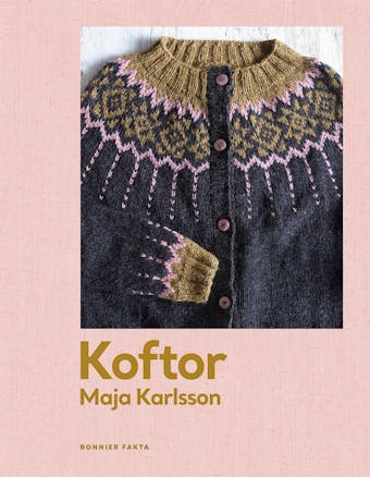 Koftor : Tjugo modeller att sticka för hela året - Maja Karlsson