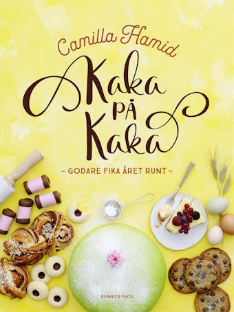 Kaka på kaka : Godare fika året runt - Camilla Hamid