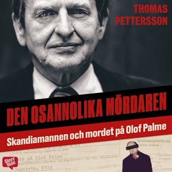 Den osannolika mördaren : Skandiamannen och mordet på Olof Palme - undefined