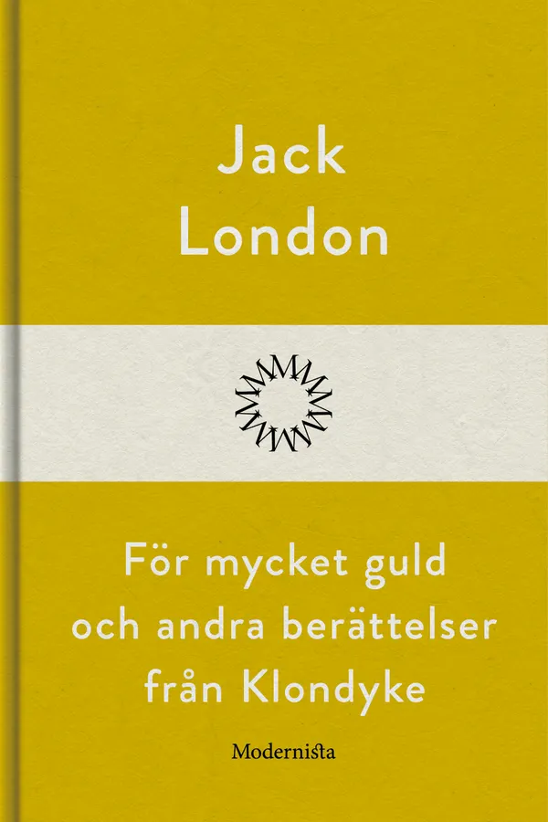 För mycket guld och andra berättelser från Klondyke