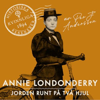 Annie Londonderry : Jorden runt på två hjul - Per J. Andersson