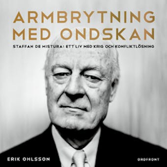Armbrytning med ondskan : Staffan de Mistura: Ett liv med krig och konfliktlösning - Erik Ohlsson