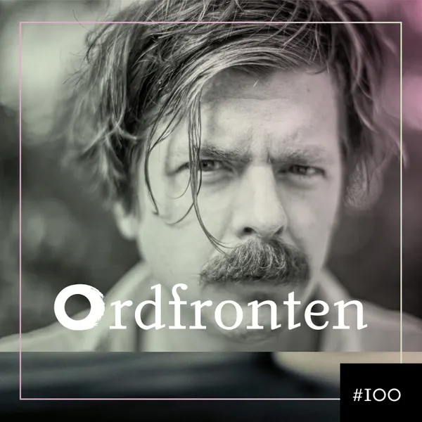 Ordfronten podcast #100 : Anders Hellberg om Er tystnad är nästan värst av allt – berättelsen om hur en tonåring startade en världsrörelse