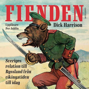 Fienden : Sverige och Ryssland från vikingatid till idag - Dick Harrison
