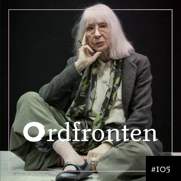 Ordfronten podcast #105 : Suzanne Osten om Vem tror hon att hon är, Suzanne Osten?  