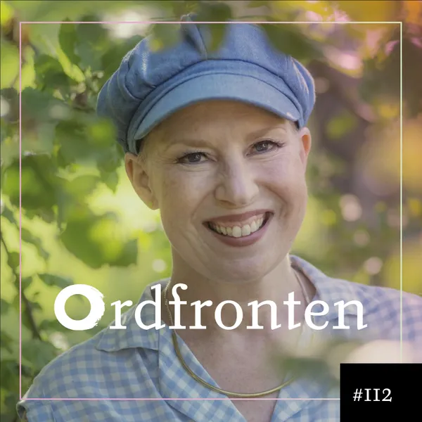Ordfronten podcast #112 : Mariette Glodeck om Världens viktigaste trädgård