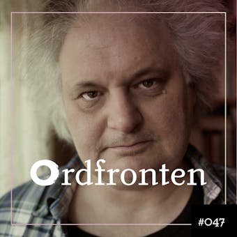 Ordfronten #47 : Göran Greider om Liten bergspredikan för socialister - Göran Greider
