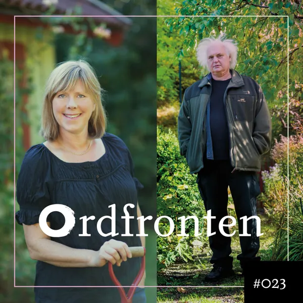Ordfronten Podcast #23 : Göran Greider & Bella Linde om I trädgården hörs andra ekon och Rätt ur jorden