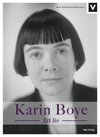 Karin Boye - Ett liv - Ann-Charlotte Ekensten