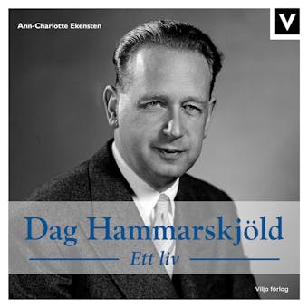 Dag Hammarskjöld - Ett liv - Ann-Charlotte Ekensten