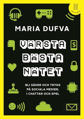Värsta bästa nätet : bli säker och trygg på sociala medier, i chattar och spel (lättläst) - Maria Dufva