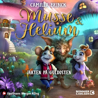 Musse & Helium. Jakten på guldosten - Camilla Brinck