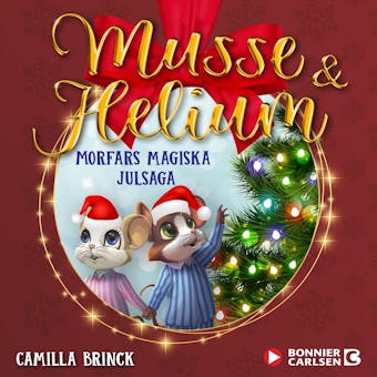 Jul med Musse & Helium. Morfars magiska julsaga - Camilla Brinck