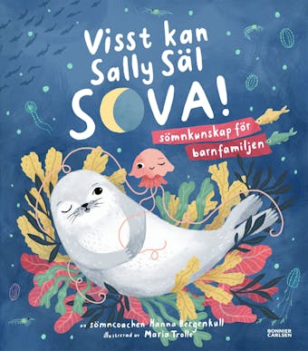 Visst kan Sally Säl sova : sömnkunskap för barnfamiljen - undefined