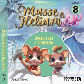 Äventyret i Lindrizia, bok 3 avsnitt 8 : Dramatiserad ljudberättelse - Camilla Brinck