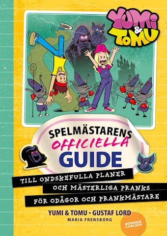 Spelmästarens officiella guide till ondskefulla planer och mästerliga pranks för odågor och prankmästare - Yumi, Tomu, Maria Frensborg