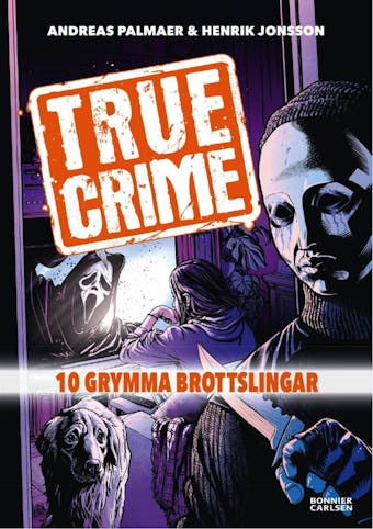 True Crime 1: 10 grymma brottslingar - Andreas Palmaer