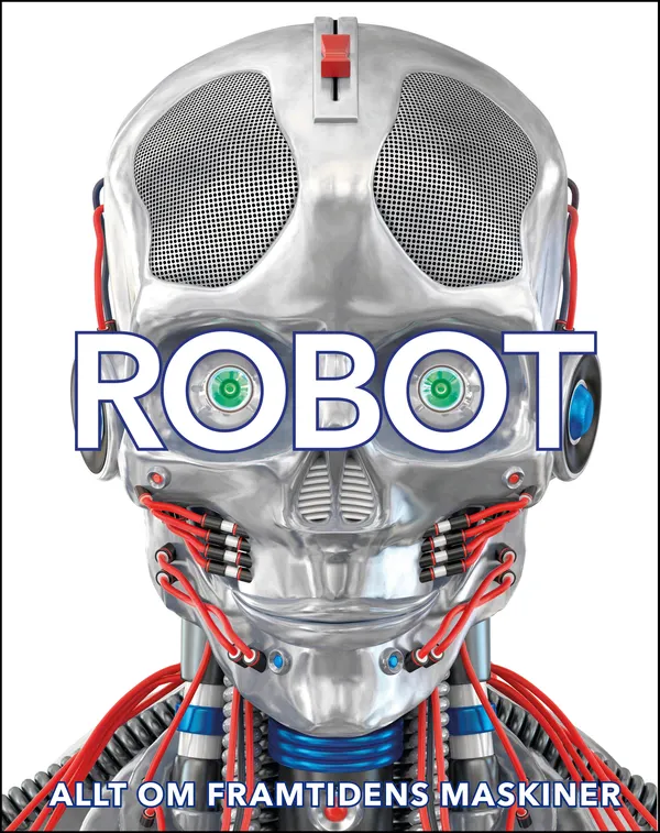 Robot: allt om framtidens maskiner