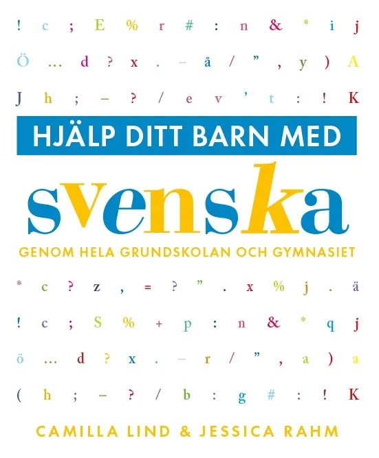 Hjälp ditt barn med svenska: genom hela grundskolan och gymnasiet