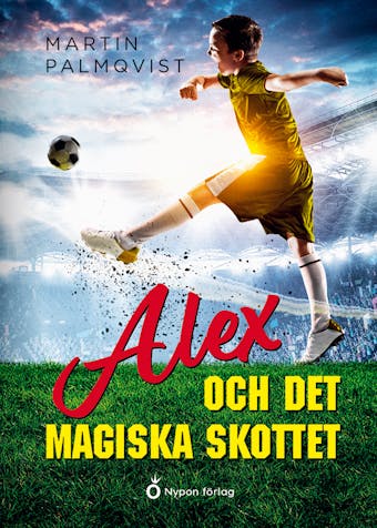 Alex och det magiska skottet - Martin Palmqvist
