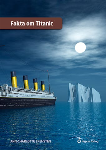 Fakta om Titanic - Ann-Charlotte Ekensten