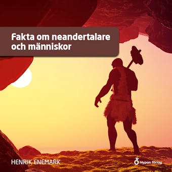 Fakta om neandertalare och människor - Henrik Enemark