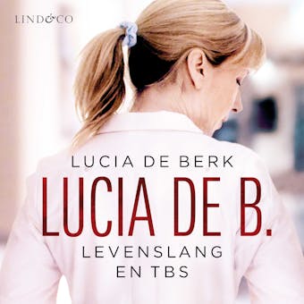 Lucia de B.: levenslang en tbs - Lucia de Berk
