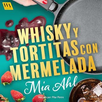 Whisky y tortitas con mermelada - Mia Ahl