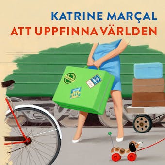 Att uppfinna världen - Katrine Marçal