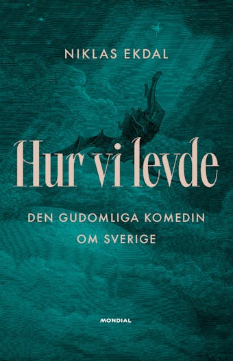Hur vi levde : Den gudomliga komedin om Sverige - Niklas Ekdal