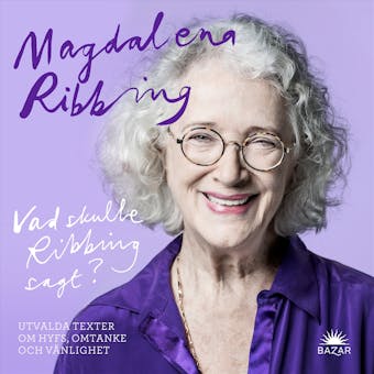 Vad skulle Ribbing sagt? : utvalda texter om hyfs, omtanke och vänlighet - Magdalena Ribbing