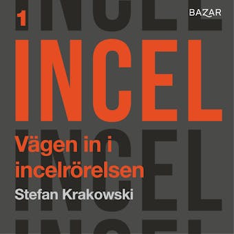 Incel Bonusmaterial: Vägen in i incelrörelsen - Stefan Krakowski