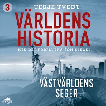 Världens historia: Del 3 – Västvärldens seger - Terje Tvedt