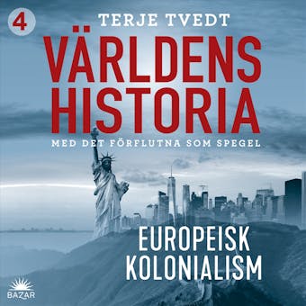 Världens historia: Del 4 – Europeisk kolonialism - Terje Tvedt
