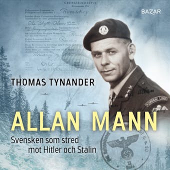 Allan Mann : Svensken som stred mot Hitler och Stalin - Thomas Tynander