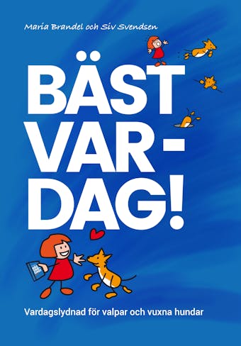 Bäst Var-dag : Vardagslydnad för valpar och vuxna hundar - Siv Svendsen, Maria Brandel