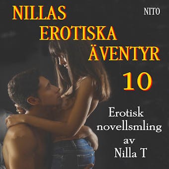 Nillas Erotiska Äventyr 10 : Erotik - Nilla T