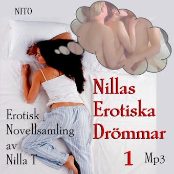 Nillas Erotiska Drömmar 1 : Erotiska noveller - Erotik - Nilla T