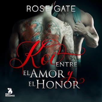 Koi, entre el amor y el honor - Rose Gate