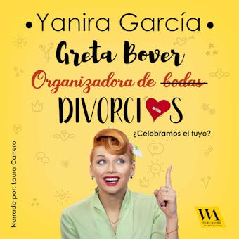 Greta Bover, organizadora de (bodas) divorcios - Yanira García