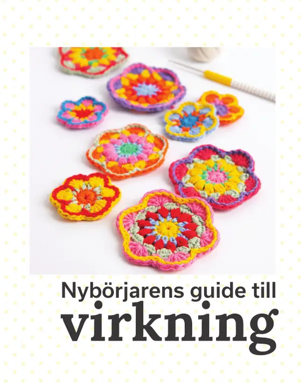 Nybörjarens guide till virkning : Lär dig virkning från grunden