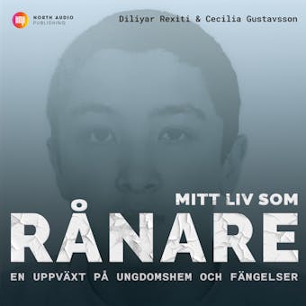 Mitt liv som rånare - En uppväxt på ungdomshem och fängelser - Diliyar Rexiti, Cecilia Gustavsson