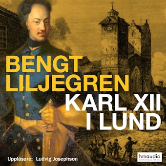 Karl XII i Lund - Bengt Liljegren
