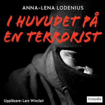 I huvudet på en terrorist - Anna-Lena Lodenius