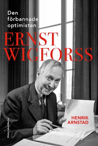 Den förbannade optimisten Ernst Wigforss - Henrik Arnstad